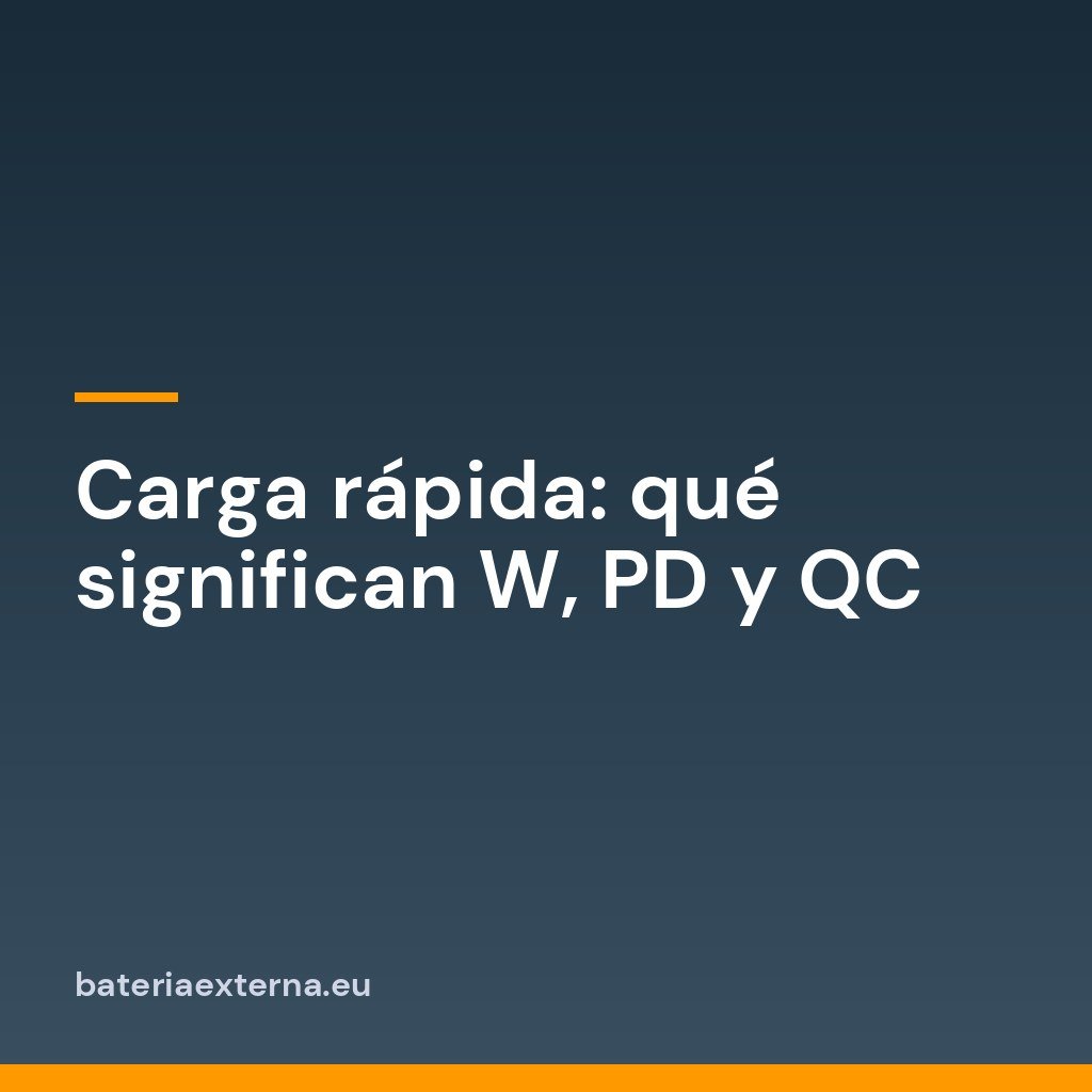 Carga rápida: qué significan W, PD y QC